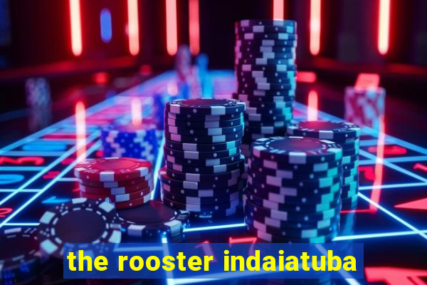 the rooster indaiatuba